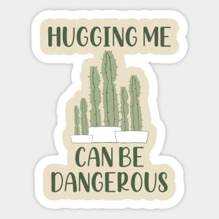 Hugging Me Can Be Dangerous Sticker